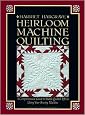 Heirloom Machine Quilting: A Comprehensive Guide to Hand-Quilted Effects Using Your Sewing Machine