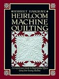 Heirloom Machine Quilting: A Comprehensive Guide to Hand-Quilted Effects Using Your Sewing Machine