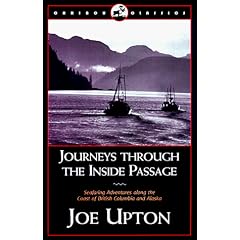 Journeys Through the Inside Passage: Seafaring Adventures Along the Coast of British Colubmia and Alaska (Caribou Classic)