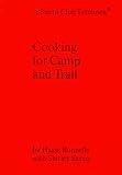 Cooking for Camp and Trail (Sierra Club Totebook)