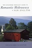 The Discerning Traveler`s Guide to Romantic Hideaways of New England
