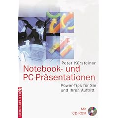 Notebook- und PC-Pr�sentationen. Power- Tips f�r Sie und Ihren Auftritt