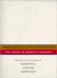 Make Gentle the Life of This World: The Vision of Robert F. Kennedy