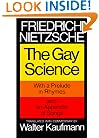 The Gay Science: With a Prelude in Rhymes and an Appendix of Songs
