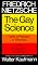 The Gay Science: With a Prelude in Rhymes and an Appendix of Songs