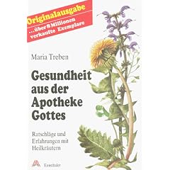 Gesundheit aus der Apotheke Gottes: Ratschl�ge und Erfahrungen mit Heilkr�utern