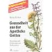 Gesundheit aus der Apotheke Gottes: Ratschl�ge und Erfahrungen mit Heilkr�utern