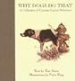 Why Dogs Do That: A Collection of Curious Canine Behaviors