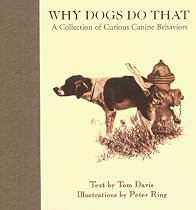 Why Dogs Do That: A Collection of Curious Canine Behaviours