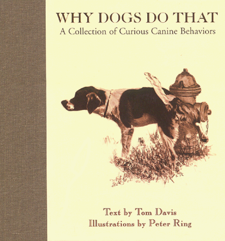 Why Dogs Do That: A Collection of Curious Canine Behaviors