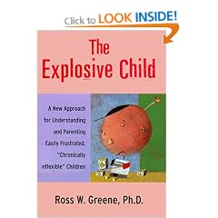 The Explosive Child: A New Approach for Understanding and Parenting Easily Frustrated, "Chronically Inflexible" Children