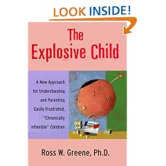 The Explosive Child: A New Approach for Understanding and Parenting Easily Frustrated, "Chronically Inflexible" Children
