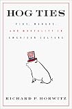 Hog Ties: Pigs, Manure, and Mortality in American Culture