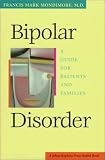 Bipolar Disorder: A Guide for Patients and Families (A Johns Hopkins Press Health Book) Francis Mark Mondimore
