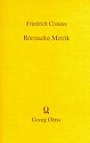 R&ouml;mische Metrik: Eine Einf&uuml;hrung - Friedrich Crusius