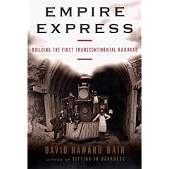 Empire Express: Building the First Transcontinental Railroad