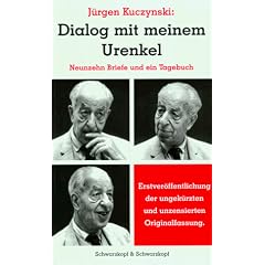 Dialog mit meinem Urenkel. Neunzehn Briefe und ein Tagebuch. Erstver�ffentlichung der ungek�rzten und unzensierten Originalfassung