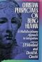 Christian Perspectives on Being Human: A Multidisciplinary Approach to Integration