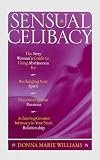 cover of Sensual Celibacy: The Sexy Woman's Guide to Using Abstinence for Recharging Your Spirit, Discovering Your Passions, Achieving Greater Intimacy in Your Next Relationship