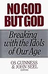 No God but God/Breaking With the Idols of Our Age