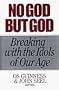 No God but God/Breaking With the Idols of Our Age