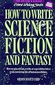 How to Write Science Fiction and Fantasy (Writer's Digest Genre Writing Series)