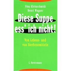 Diese Suppe ess ich nicht. Von Lebens- und Sterbensmitteln