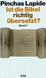 Ist die Bibel richtig &uuml;bersetzt? Band 1. - Pinchas E. Lapide
