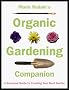 Maria Rodale's Organic Gardening Companion: A Seasonal Guide to Creating Your Best Garden