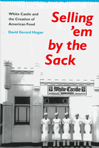 Selling 'em by the Sack: White Castle and the Creation of
