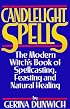 Candlelight Spells: The Modern Witch's Book of Spellcasting, Feasting, and Healing