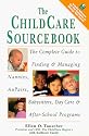 The Babysitters, Day C: The Complete Guide to Finding and Managing Nannies, Au Pairs, Babysitters, Day Care, and after-School Programs