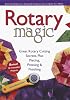 Rotary Magic: Easy Techniques to Instantly Improve Every Quilt You Make (Rodale Home and Garden Books)