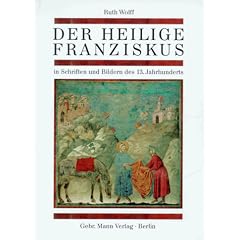 Der heilige Franziskus in Schriften und Bildern des 13. Jahrhunderts