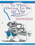 "Is this going to be on the Test?" and Ten Other Questions That Can Save Your College Career (3rd Edition)
