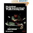 In-Home VCR Mechanical Repair and Cleaning Guide by Curt Reeder