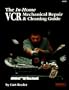In-Home VCR Mechanical Repair & Cleaning Guide