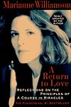 A Return to Love: Reflections on the Principles of "A Course in Miracles"
