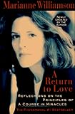 A Return to Love: Reflections on the Principles of "A Course in Miracles"