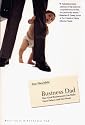 Business Dad: How Good Businessmen Can Make Great Fathers (and Vice Versa)