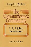 The Communicator's Commentary: 1, 2, 3 John, Revelation (Communicator's Commentary)