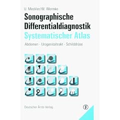 Sonographische Differentialdiagnostik. Systematischer Atlas. Abdomen - Urogenitaltrakt - Schilddr�se