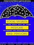 Social Security, Medicare and Pensions: Get the Most Out of Your Retirement and Medical Benefits (6th ed)