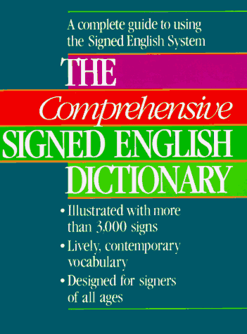 The Comprehensive Signed English Dictionary (The Signed English Series)