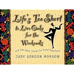 Life's Too Short to Live Only for the Weekends: And 199 Other Truths for Daily Happiness (Life Matters) book cover