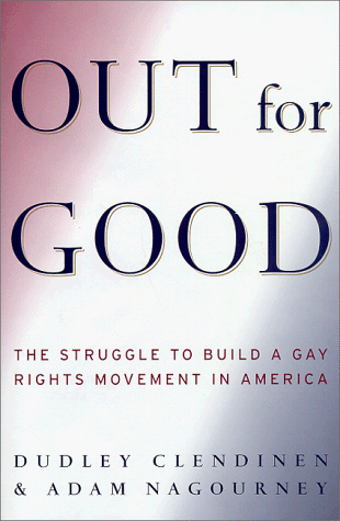 Out for Good: The Struggle to Build a Gay Rights Movement in America Out for Good: The Struggle to Build a Gay Rights Movement in America