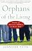 Orphans of the Living: Stories of America's Children in Foster Care