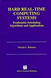 Hard Real-Time Computing Systems (The International Series in Engineering and Computer Science)