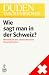 Wie Sagt Man in Der Schweiz?: Worterbuch Der Schweizerischen Besonderheiten (Duden-Taschenbucher)