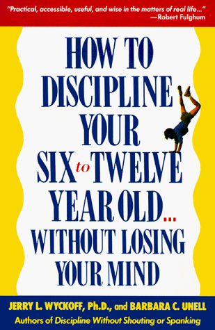 How to Discipline Your Six To Twelve Year Old Without Losing Your Mind